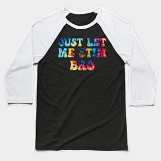 Just-Let-Me-Stim-Bro Baseball T-Shirt